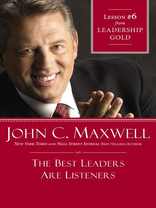 Title details for The Best Leaders Are Listeners by John C. Maxwell - Available